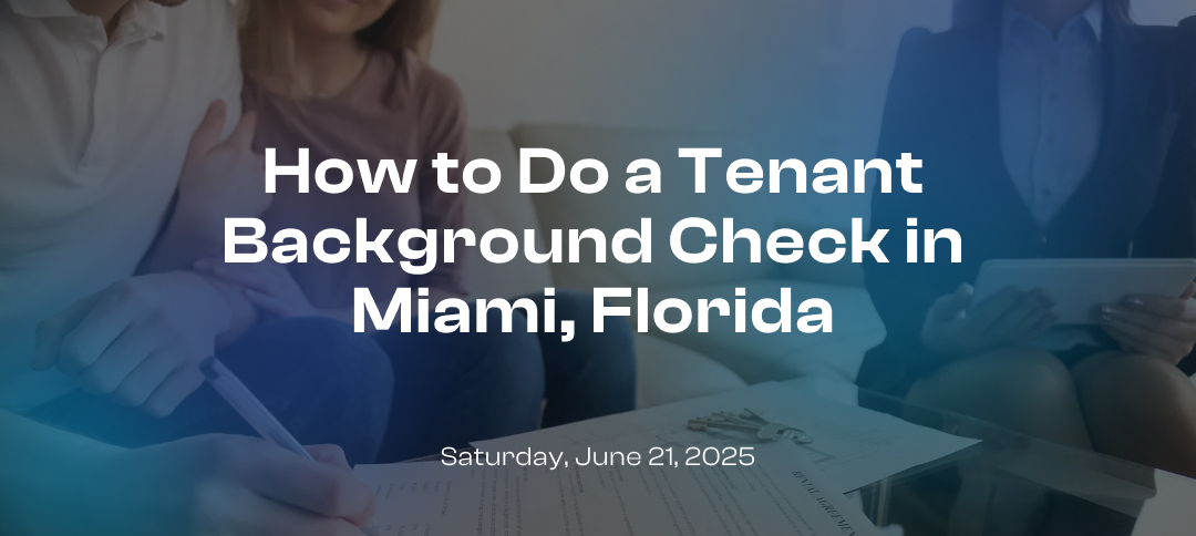How to Do a Tenant Background Check in Miami, Florida